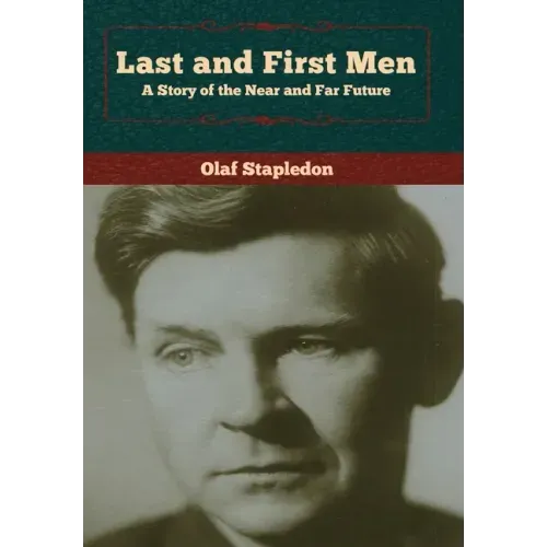 Last and First Men: A Story of the Near and Far Future