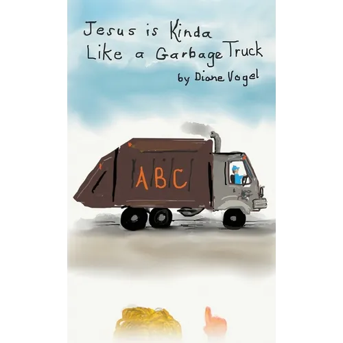 Jesus is Kinda Like a Garbage Truck