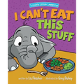 I Can't Eat This Stuff: How to Get Your Toddler to Eat Their Vegetables