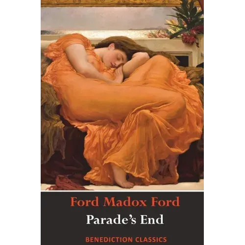 Parade's End (Full Tetralogy: Some Do Not, No More Parades, A Man Could Stand Up, and Last Post)