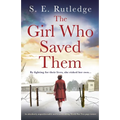 The Girl Who Saved Them: An absolutely unputdownable and heartbreaking World War Two page-turner