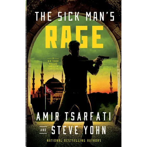 The Sick Man's Rage: A NIR Tavor Mossad Thriller Volume 4