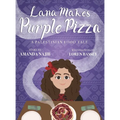 Lana Makes Purple Pizza: A Palestinian Food Tale