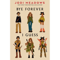 Bye Forever, I Guess