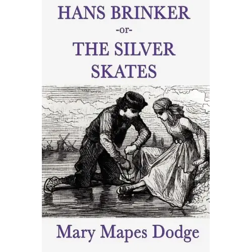 Hans Brinker -Or- The Silver Skates