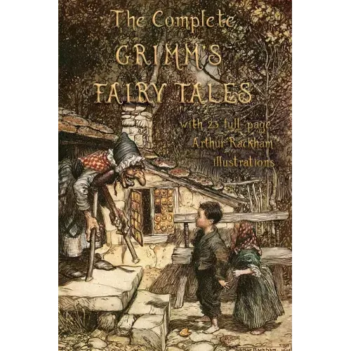 The Complete Grimm's Fairy Tales: with 23 full-page Illustrations by Arthur Rackham