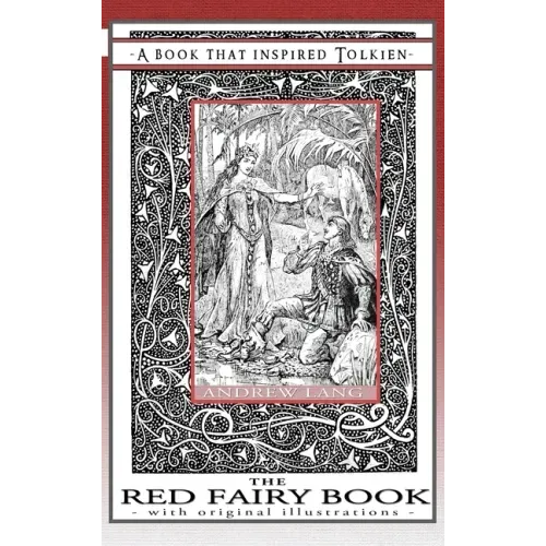 The Red Fairy Book - A Book That Inspired Tolkien: With Original Illustrations