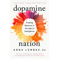 Dopamine Nation: Finding Balance in the Age of Indulgence
