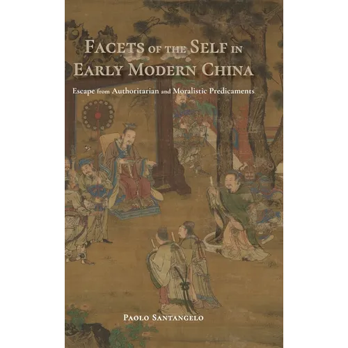 Facets of the Self in Early Modern China: Escape from Authoritarian and Moralistic Predicaments