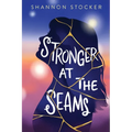 Stronger at the Seams: A Young Adult Coming of Age Novel about Disabilities, Chronic Illness, and Learning to Advocate for Yourself
