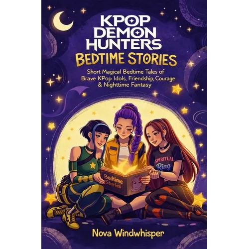 KPop Demon Hunters Bedtime Stories: Short Magical Bedtime Tales of Brave KPop Idols, Friendship, Courage & Nighttime Fantasy Adventures for Kids & Tee