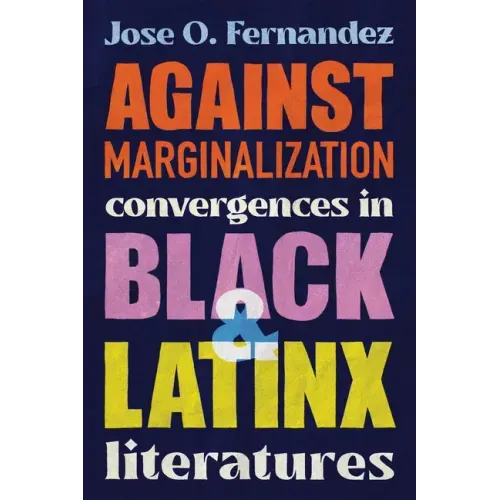 Against Marginalization: Convergences in Black and Latinx Literatures