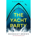 The Yacht Party: An Absolutely Addictive and Unputdownable Thriller