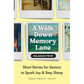 A Walk Down Memory Lane: Short Stories for Seniors to Spark Joy and Stay Sharp