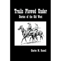 Trails Plowed Under: Stories of the Old West