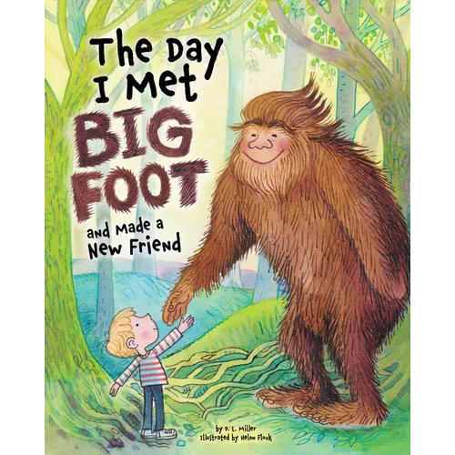 The Day I Met Bigfoot: And Made a New Friend
