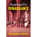 Auerbach's Renaissance: Rebirths of an Aesthetic from Shakespeare to Ferrante