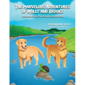 The Marvelous Adventures of Molly and Brooks: Volume One: The Creek Chronicles