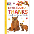 Little Book of Thanks from Brown Bear and Friends (World of Eric Carle)