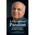 A Disciplined Passion: Essays on the Works of Keith Garebian