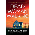 Dead Woman Walking: An absolutely gripping and addictive crime thriller