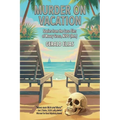 Murder on Vacation: Stories from the Case Files of Maury Gross, NYPD (Ret.)