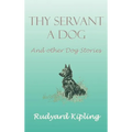 Thy Servant a Dog and Other Dog Stories
