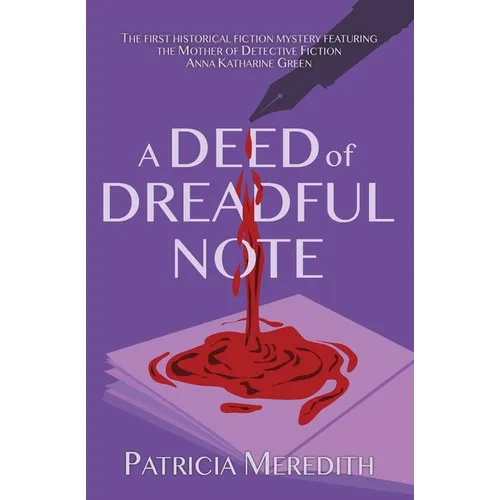 A Deed of Dreadful Note: Book One in the Anna Katharine Green Mysteries