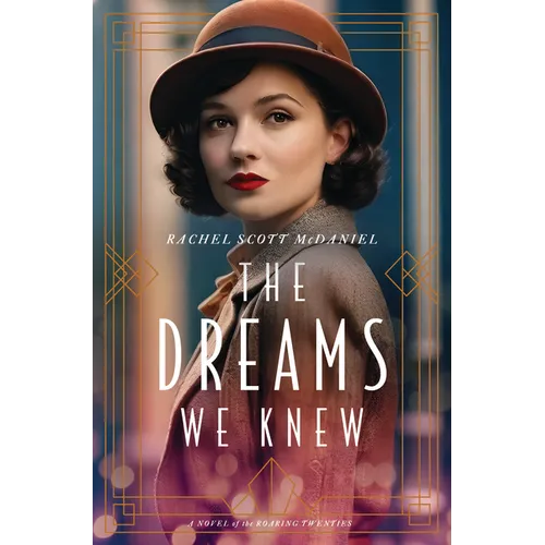The Dreams We Knew: A Novel of the Roaring Twenties