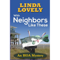 With Neighbors Like These: An HOA Mystery