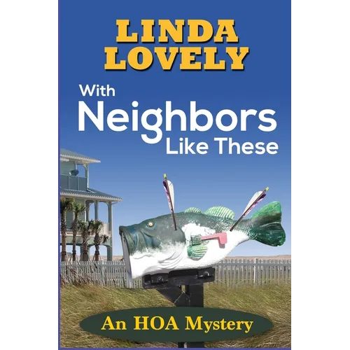 With Neighbors Like These: An HOA Mystery