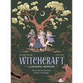 Witchcraft: A Graphic History: Stories of Wise Women, Healers and Magic