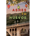 Ashes to Huevos