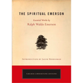 The Spiritual Emerson: Essential Works by Ralph Waldo Emerson