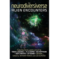 The Neurodiversiverse - Alien Encounters: A Science Fiction Anthology of Stories, Poetry, and Art