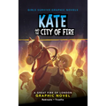 Kate and the City of Fire: A Great Fire of London Graphic Novel