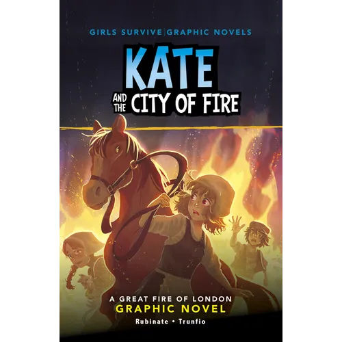 Kate and the City of Fire: A Great Fire of London Graphic Novel