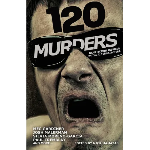 120 Murders-Dark Fiction Inspired by the Alternative Era