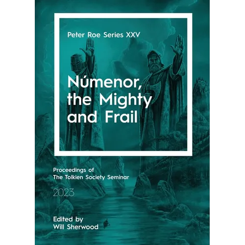 Númenor, the Mighty and Frail: Peter Roe Series XXV