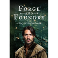 Forge and Foundry (Paperback Edition): A Novel of the French and Indian War
