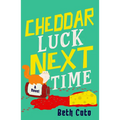 Cheddar Luck Next Time