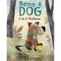 Being a Dog: A Tail of Mindfulness