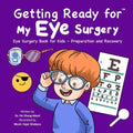 Getting Ready for My Eye Surgery: Eye Surgery Book for Kids - Preparation and Recovery