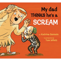 My Dad Thinks He's a Scream