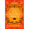 The Sun Blessed Prince: Book one of A Tale of Two Crowns Duology