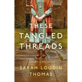 These Tangled Threads: A Novel of Biltmore