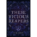 These Vicious Reapers