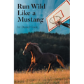 Run Wild Like a Mustang