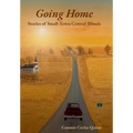 Going Home: Stories of Small-Town Central Illinois