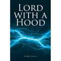 Lord with a Hood: Volume 1